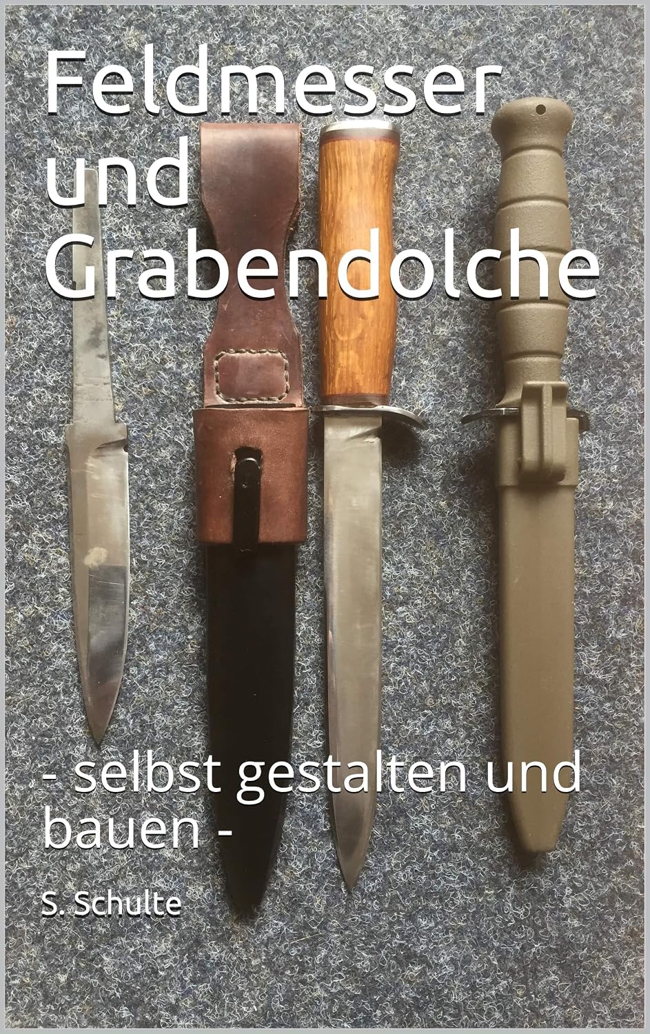 Feldmesser und Grabendolche: - selbst gestalten und bauen - (German Edition) baixar o livro de graça