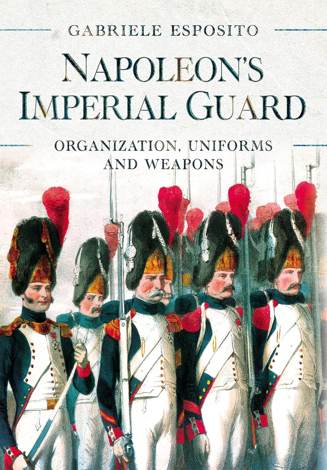 Napoleon's Imperial Guard: Organization, Uniforms and Weapons (English Edition) baixar livro de graça