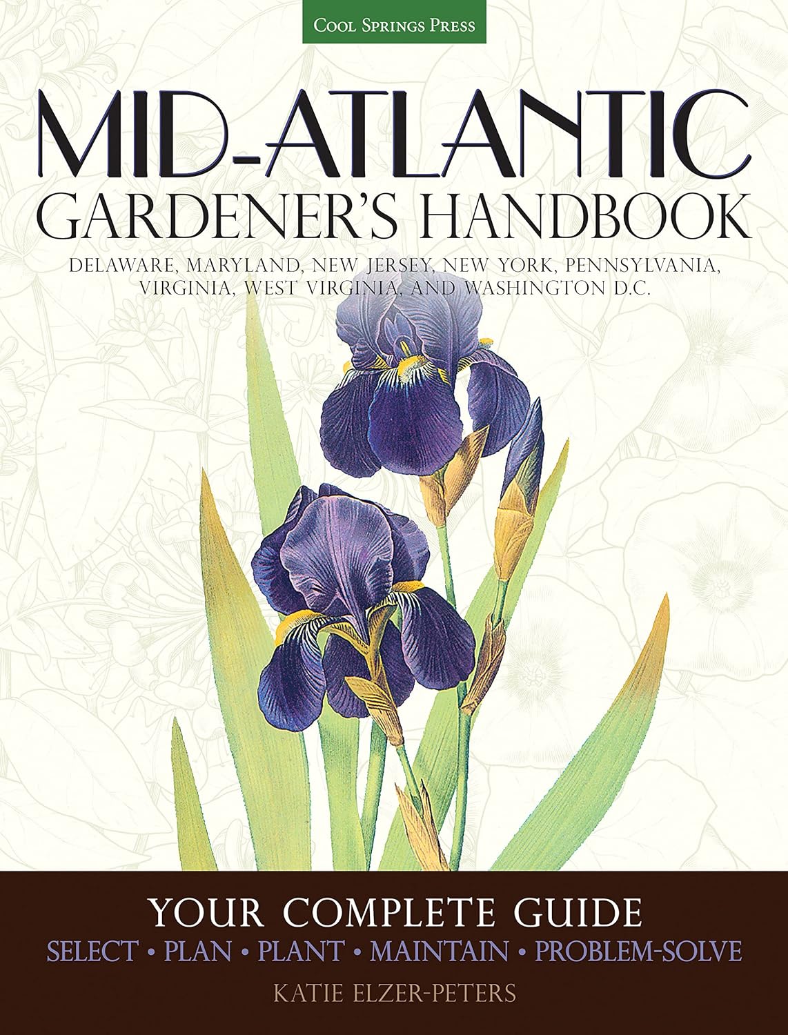 ler totalmente Mid-Atlantic Gardener's Handbook: Your Complete Guide: Select, Plan, Plant, Maintain, Problem-Solve - Delaware, Maryland, New Jersey, New York,... Virginia, West Virginia, and Washington D.C.