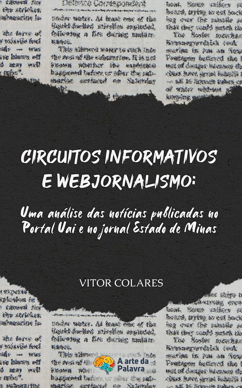 CIRCUITOS INFORMATIVOS E WEBJORNALISMO:: UMA ANÁLISE DAS NOTÍCIAS PUBLICADAS NO PORTAL UAI E NO JORNAL ESTADO DE MINAS baixar o livro de graça
