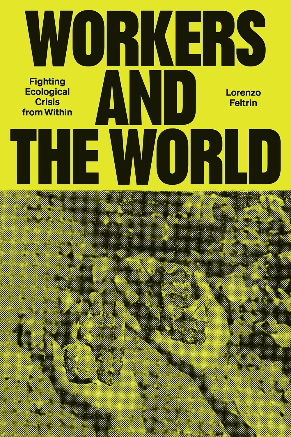 Workers and the World: Fighting Ecological Crisis from Within