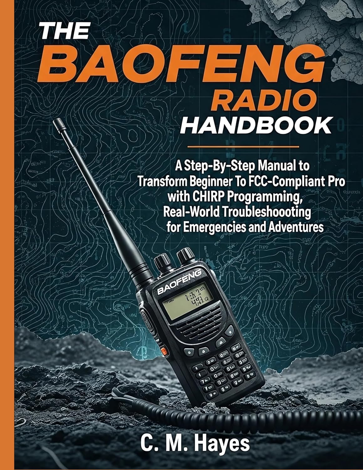 ler totalmente The Baofeng Radio Handbook: A Step-By-Step Manual to Transform from Beginner To FCC-Compliant Pro with the CHIRP Programming, Real-World Troubleshooting... Emergencies and Adventures (English Edition)