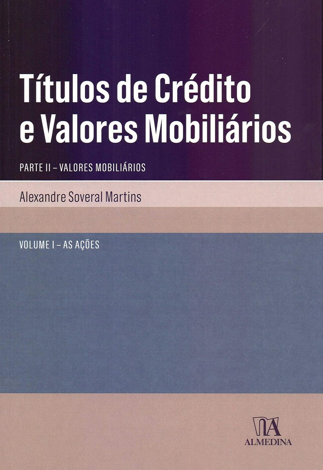 Títulos de Crédito e Valores Mobiliários: Parte II - Valores Mobiliários - As Ações (Volume 1)