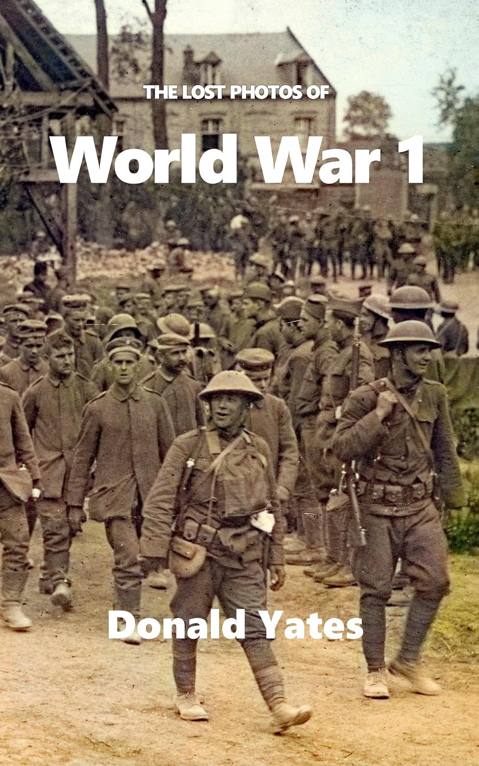 ler totalmente The Lost Photos of World War 1 (English Edition)