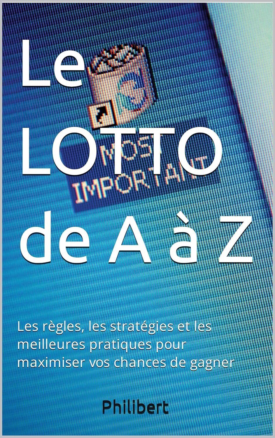 capítulo por capítulo baixar Le LOTTO de A à Z: Les règles, les stratégies et les meilleures pratiques pour maximiser vos chances de gagner (French Edition)