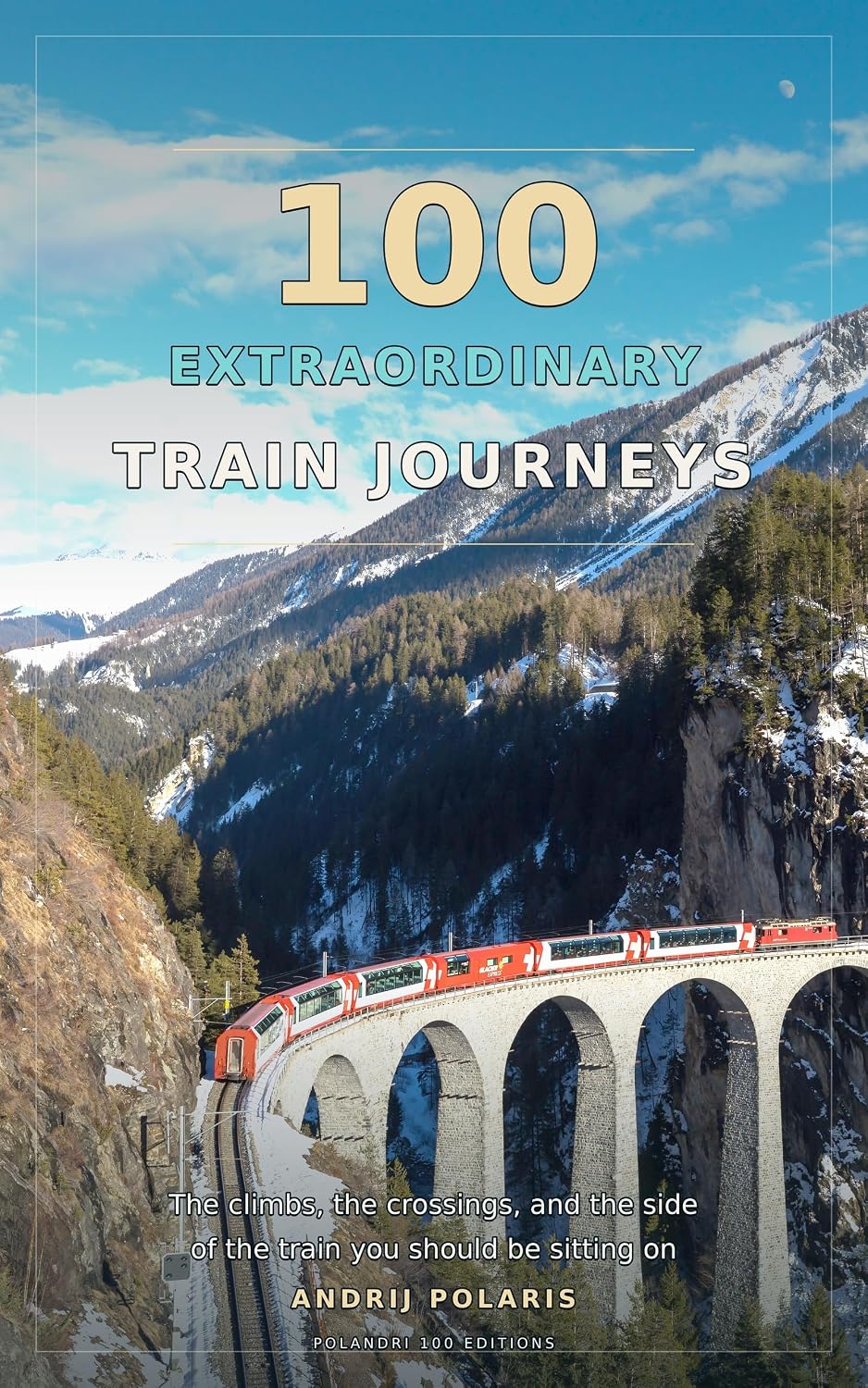 ler totalmente 100 Extraordinary Train Journeys: The Climbs, the Crossings, and the Side of the Train You Should Be Sitting On. An Illustrated Guide to 100 Railway Journeys,... 100 Editions Book 3) (English Edition)
