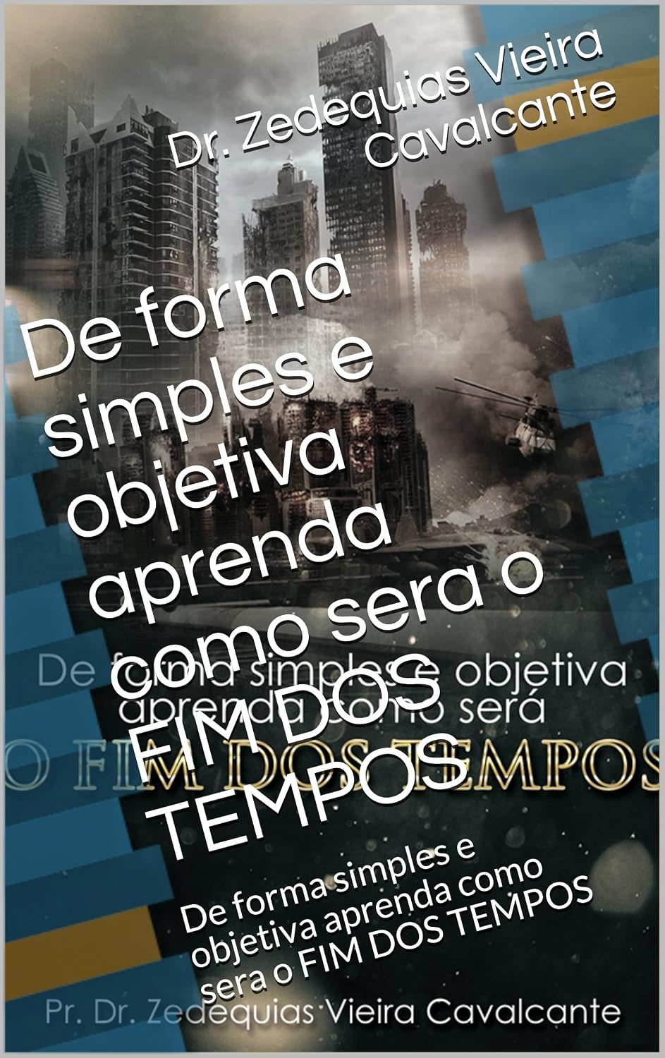 De forma simples e objetiva aprenda como sera o FIM DOS TEMPOS: De forma simples e objetiva aprenda como sera o FIM DOS TEMPOS (1)