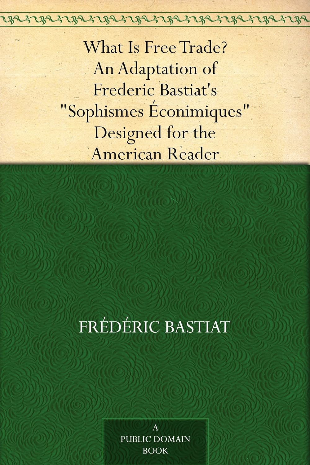 capítulo por capítulo baixar What Is Free Trade? An Adaptation of Frederic Bastiat's "Sophismes Éconimiques" Designed for the American Reader (English Edition)
