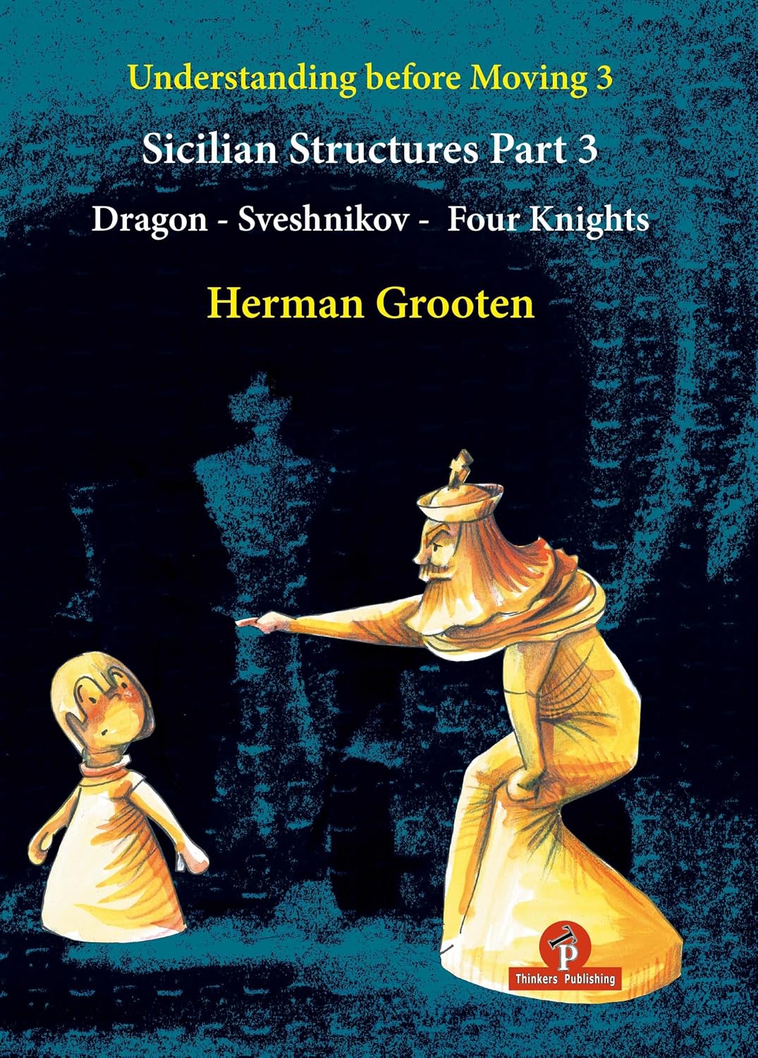 Understanding Before Moving 3 - Part 3: Sicilian Structures - Dragon - Sveshnikov - Four Knights: 5 baixar livro de graça