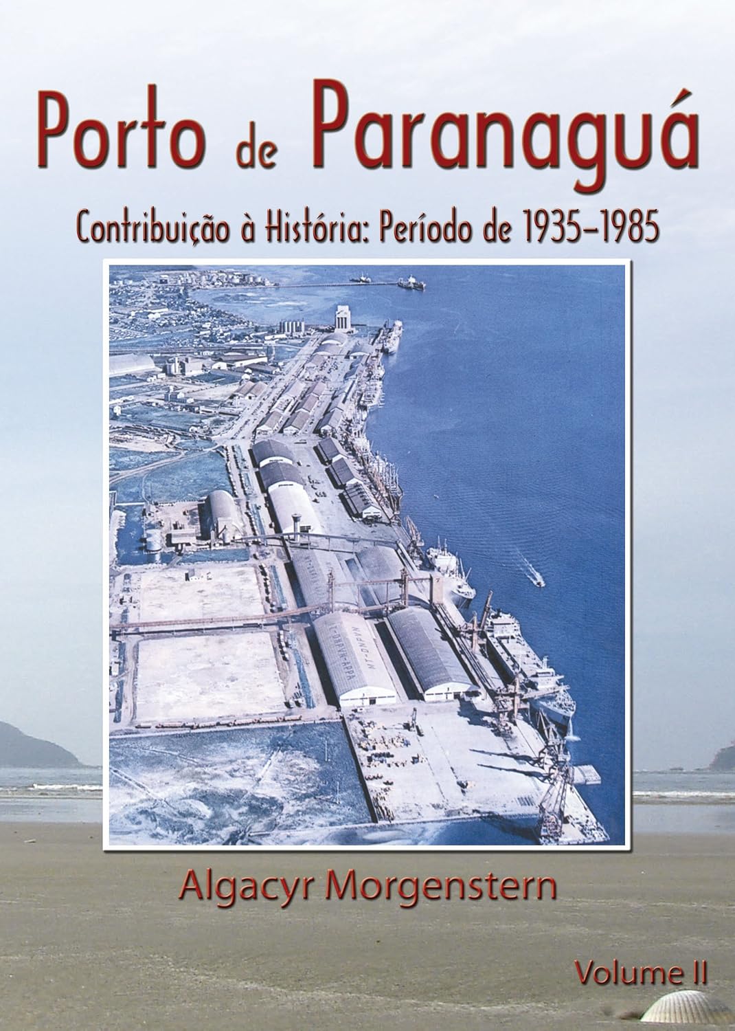 Porto de Paranaguá: Contribuição à História: 1935-1985 (Portos do Paraná Livro 2) baixar livro de graça