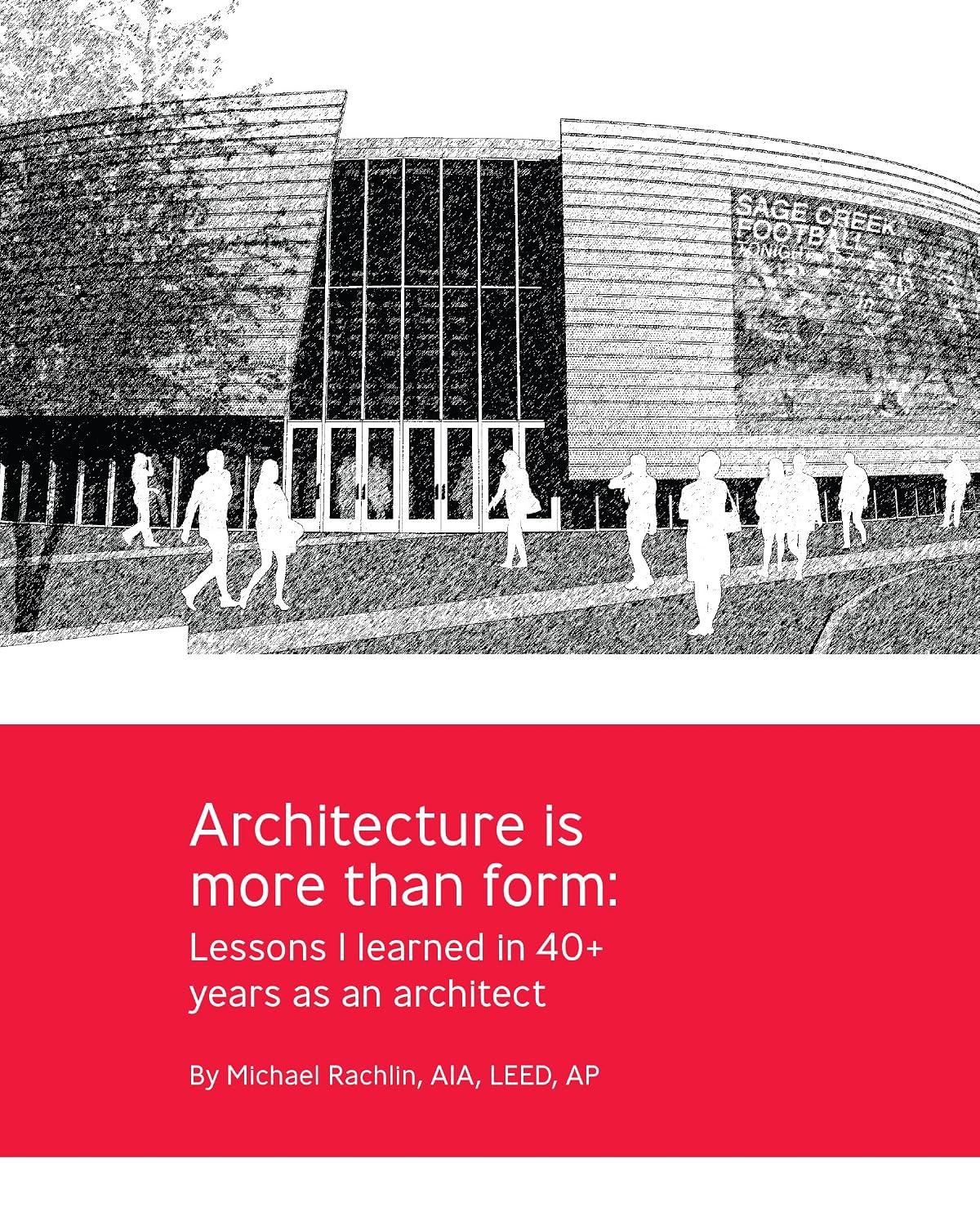 ler totalmente Architecture is More Than Form: Lessons I learned in 40+ Years as an Architect (English Edition)
