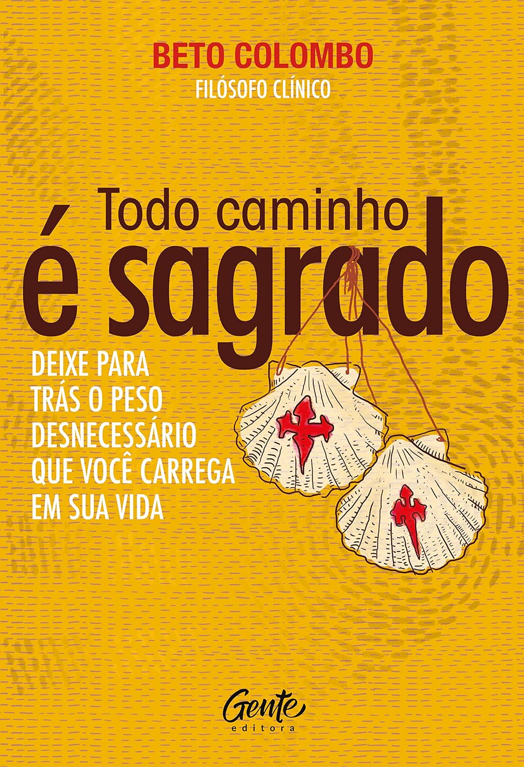 Todo caminho é sagrado: Deixe para trás o peso desnecessário que você carrega em sua vida. baixar o livro de graça