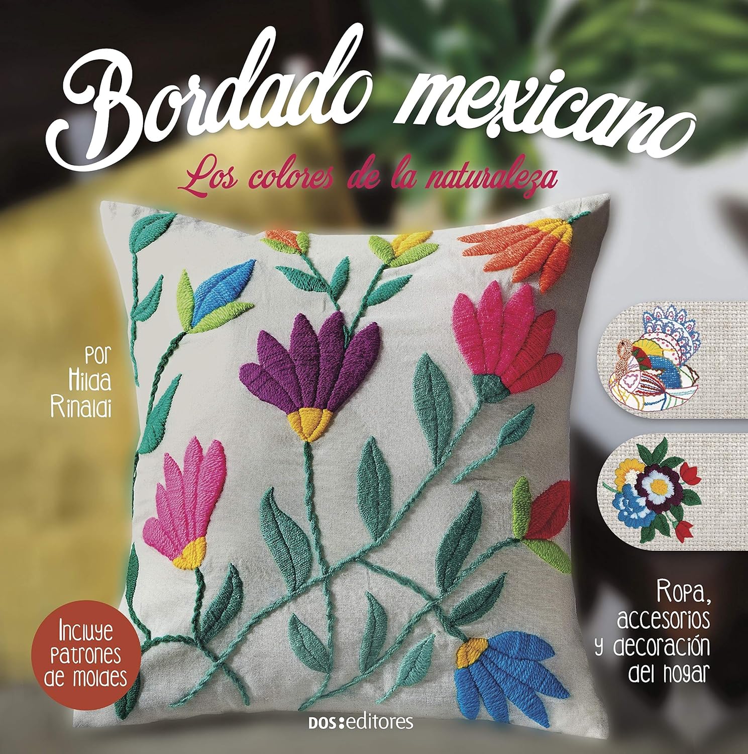 BORDADO MEXICANO: los colores de la naturaleza (BORDADO MEXICANO - LA COLECCION MAS COMPLETA nº 8) (Spanish Edition) baixar livro de graça