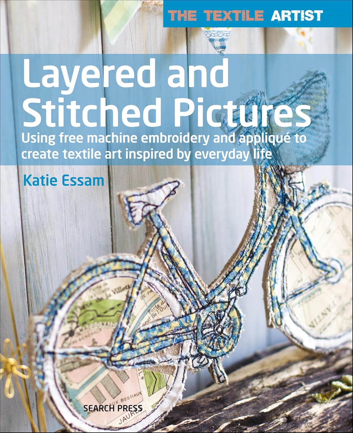 The Textile Artist: Layered and Stitched Pictures: Using Free Machine Embroidery And Appliqué To Create Textile Art Inspired By Everyday Life (English Edition) baixar o livro de graça
