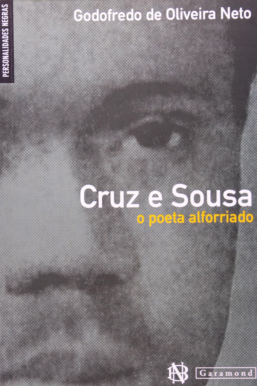Cruz e Souza. O Poeta Alforriado
