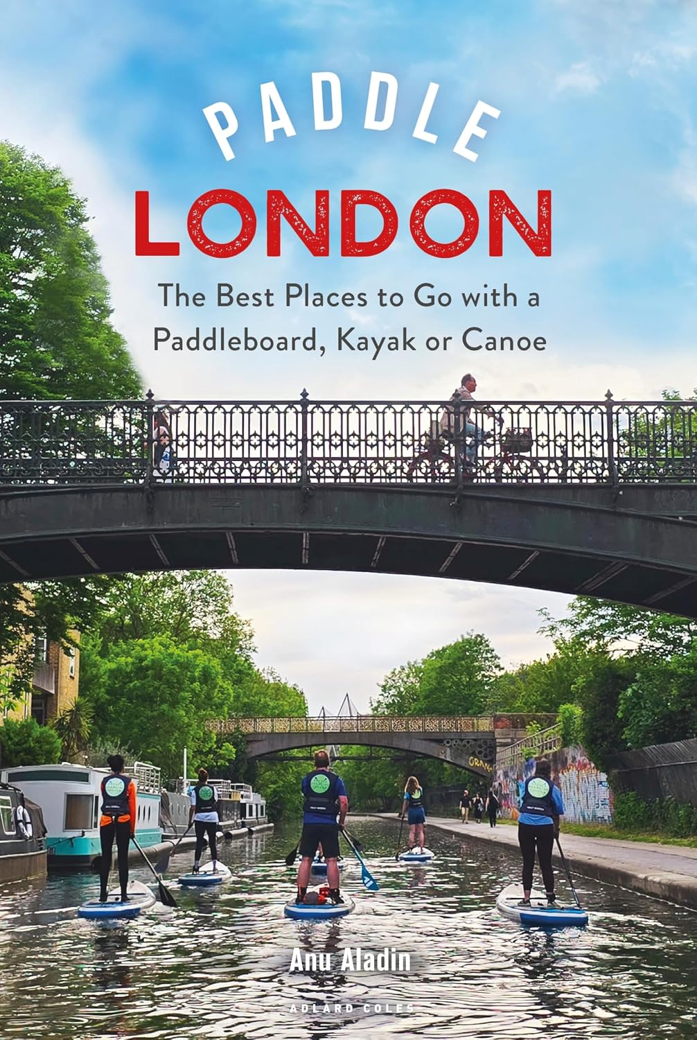 ler totalmente Paddle London: The Best Places to Go with a Paddleboard, Kayak or Canoe (Paddling Guides) (English Edition)