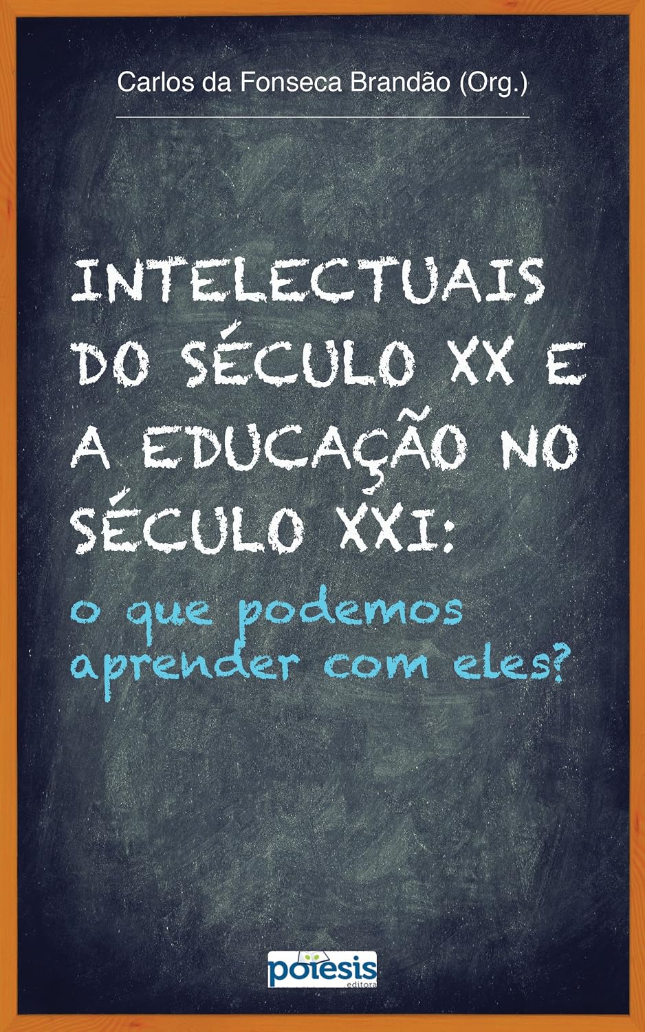 Intelectuais do século XX e a Educação no século XXI: O que podemos aprender com eles? baixar livro de graça