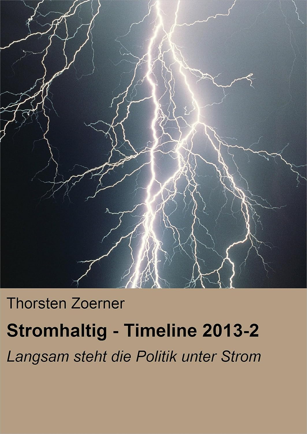 ler totalmente Stromhaltig - Timeline 2013-2: Langsam steht die Politik unter Strom (German Edition)