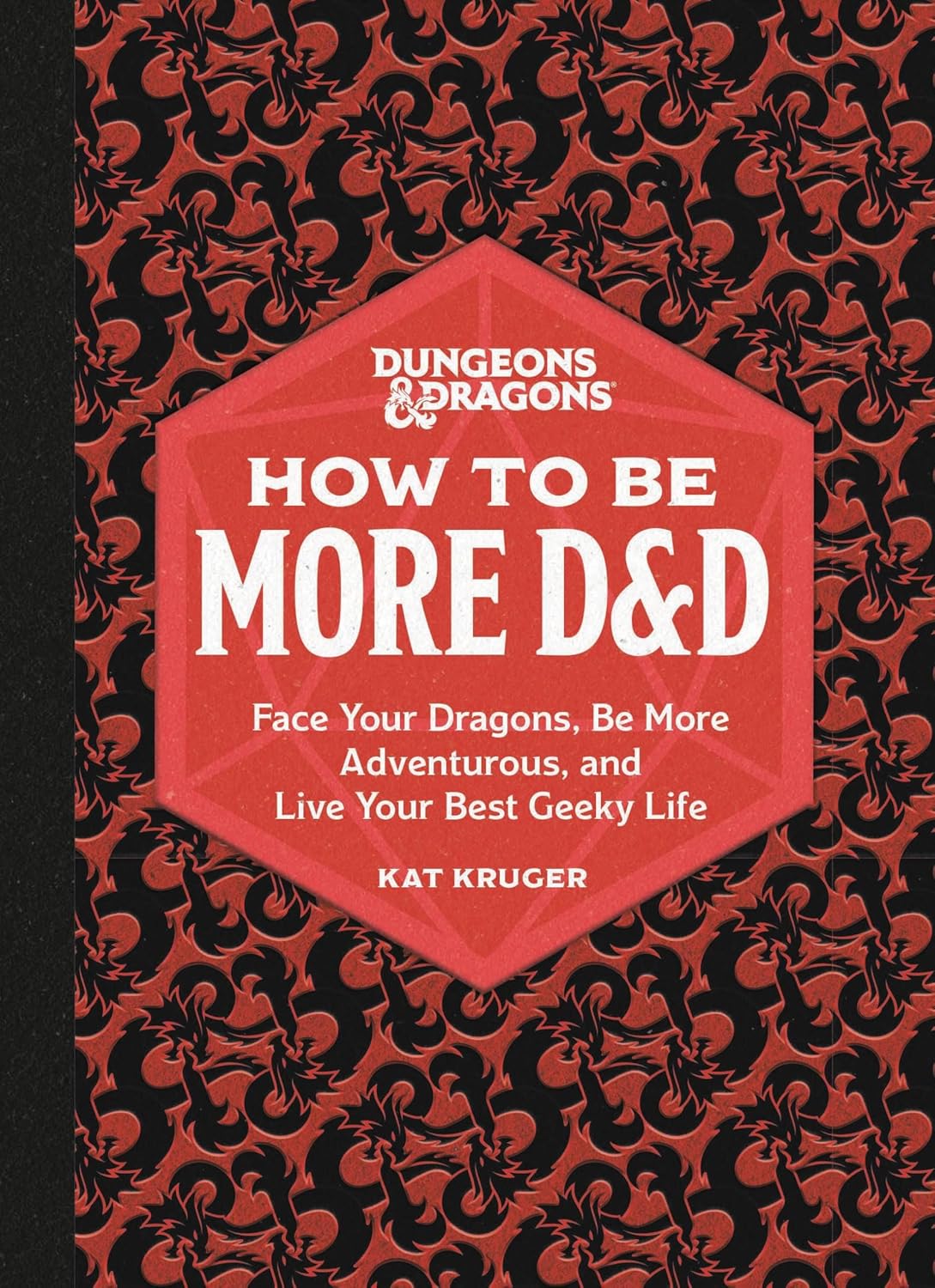 Dungeons & Dragons: How to Be More D&D: Face Your Dragons, Be More Adventurous, and Live Your Best Geeky Life (English Edition) baixar livro de graça