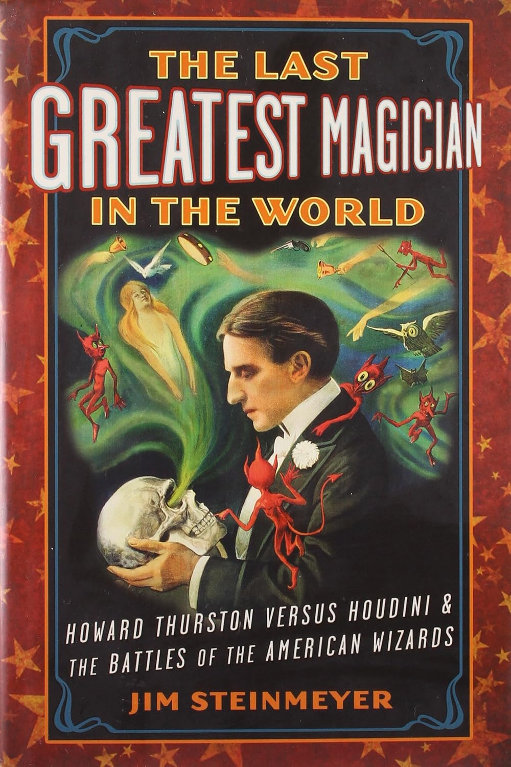 The Last Greatest Magician in the World: Howard Thurston versus Houdini & the Battles of the American Wizards baixar o livro de graça