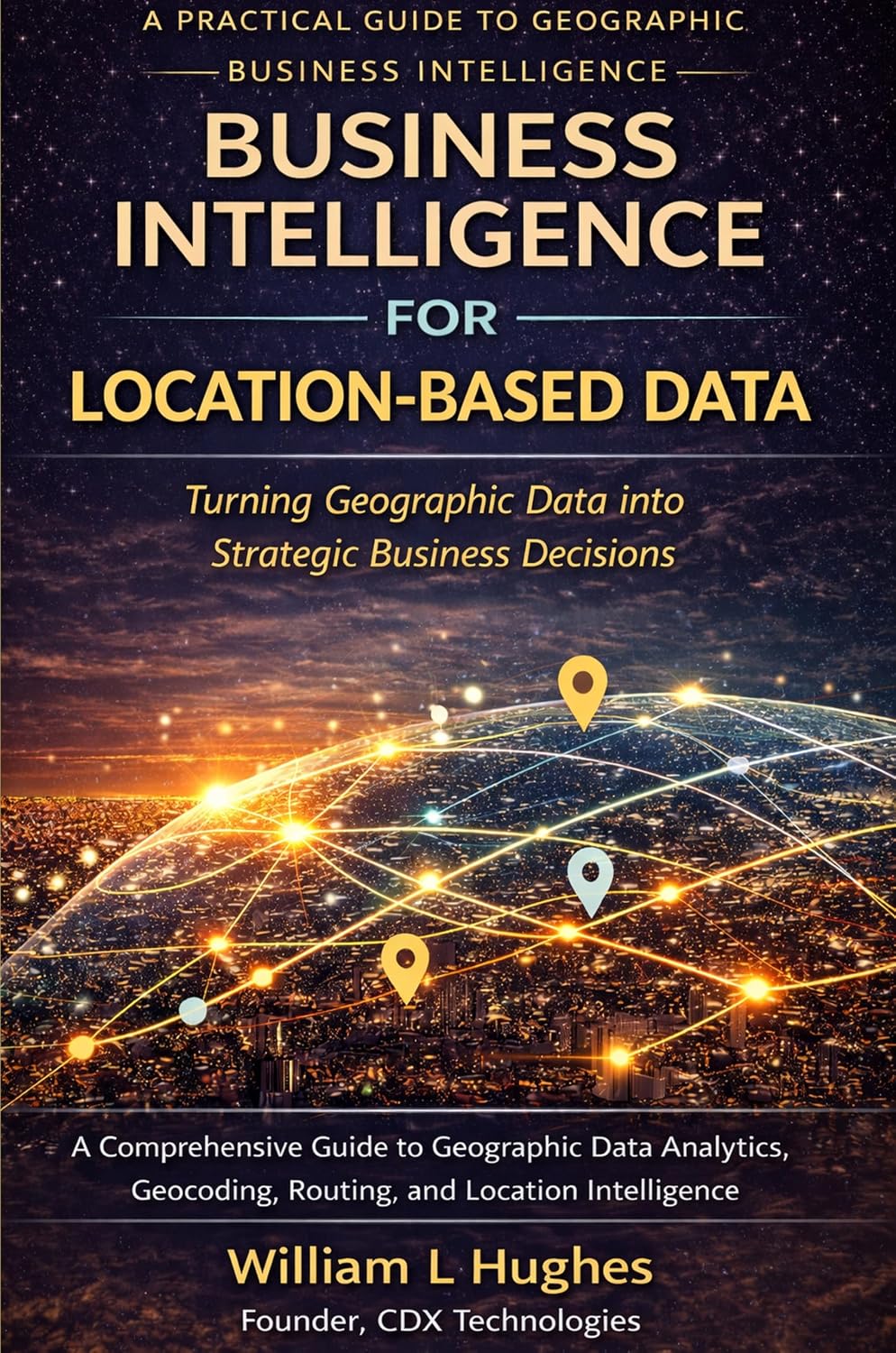 Business Intelligence for Location-Based Data: Turning Geographic Data into Strategic Business Decisions (English Edition) baixar o livro de graça