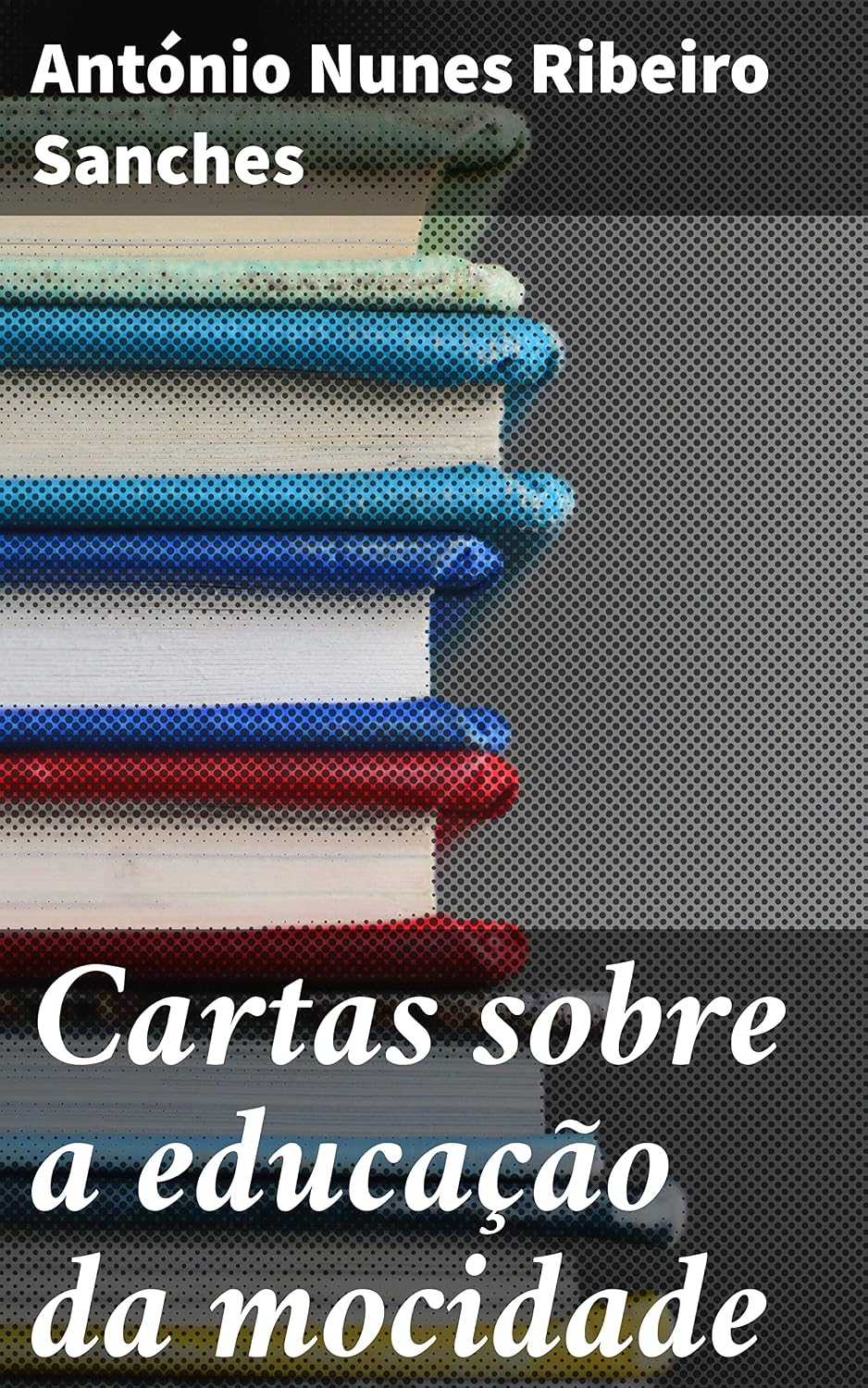 capítulo por capítulo baixar Cartas sobre a educação da mocidade: Reflexões iluminadas sobre a educação da juventude no século XVIII