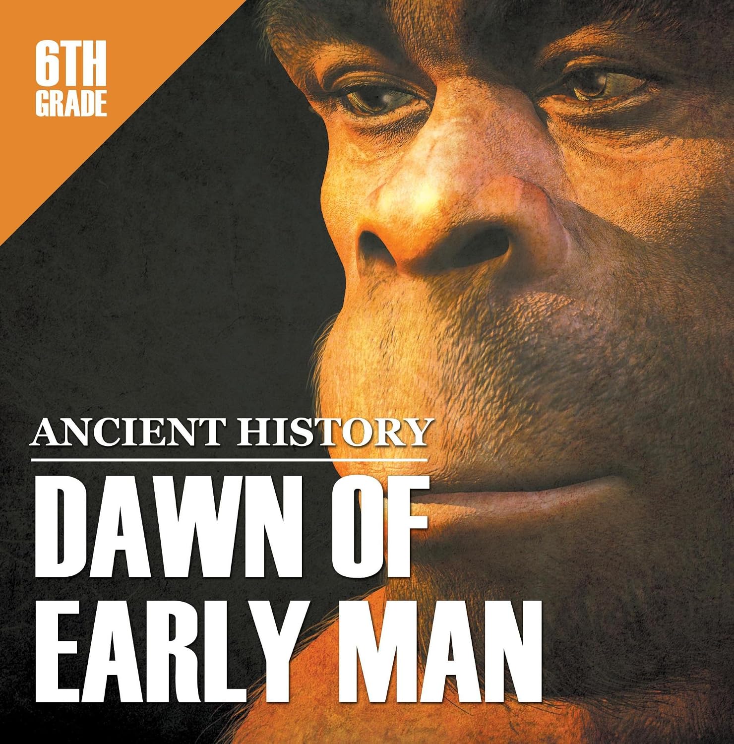 capítulo por capítulo baixar 6th Grade Ancient History: Dawn of Early Man: Prehistoric Man Encyclopedia Sixth Grade Books (Children's Prehistoric History Books) (English Edition)