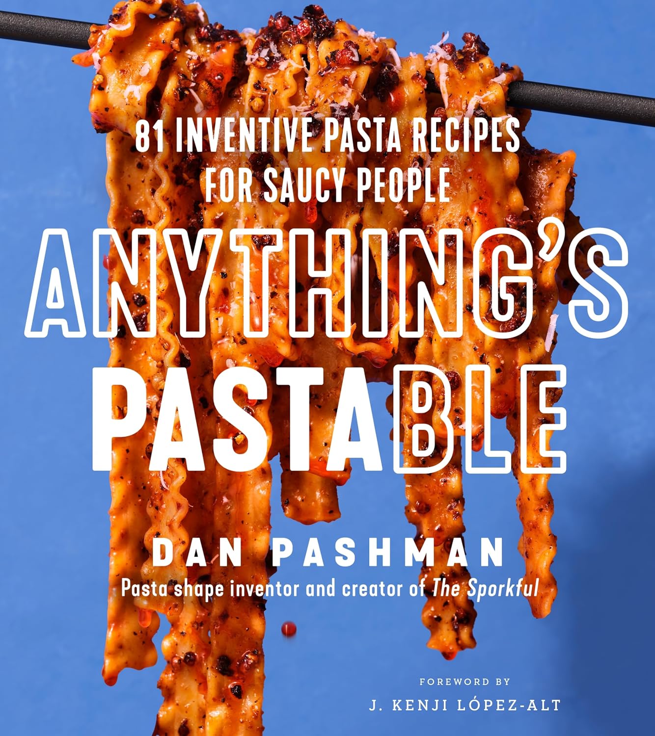 Anything's Pastable: 81 Inventive Pasta Recipes for Saucy People baixar o livro de graça