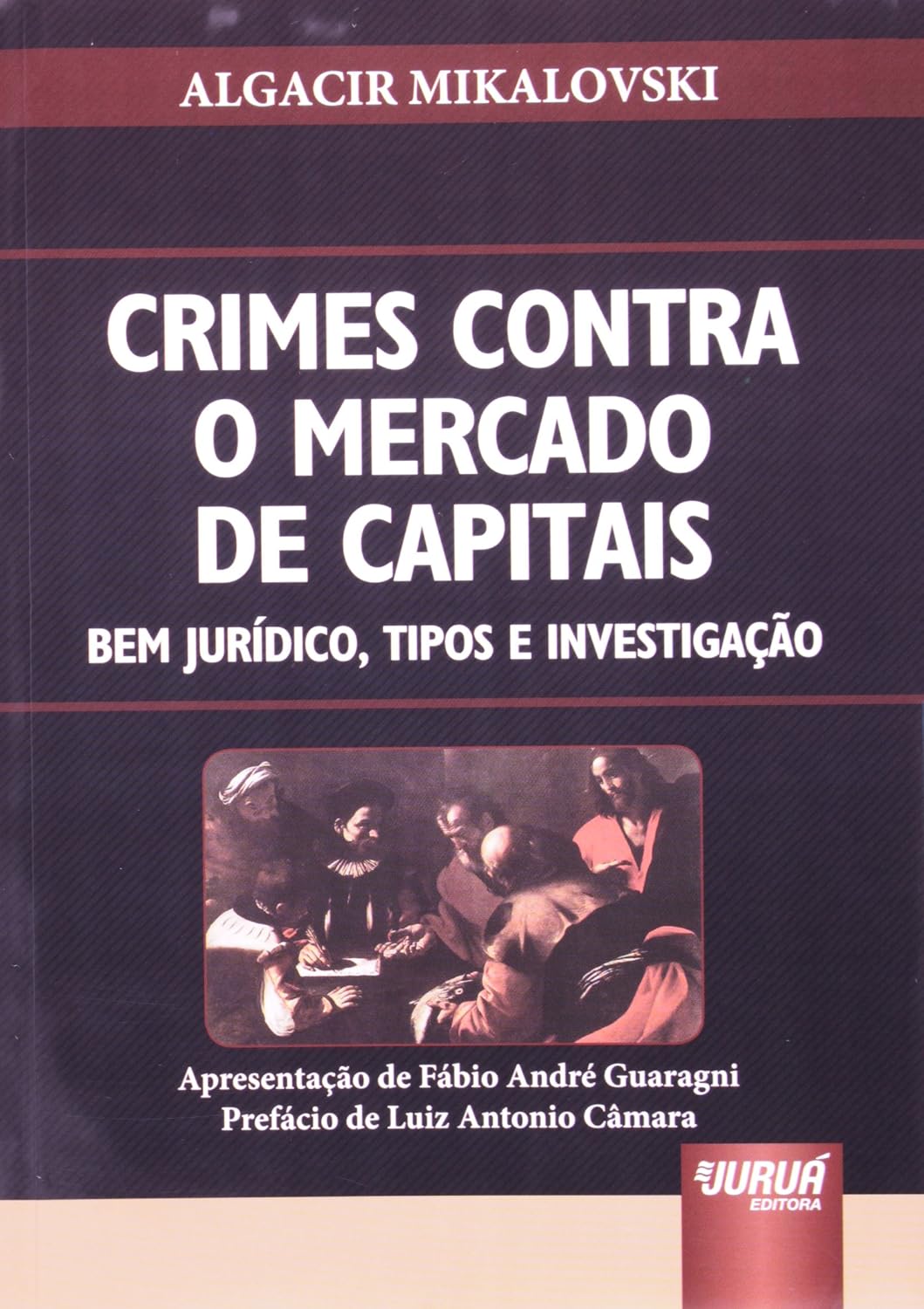 ler totalmente Crimes Contra o Mercado de Capitais - Bem Jurídico, Tipos e Investigação: Apresentação de Fábio André Guaragni - Prefácio de Luiz Antonio Câmara