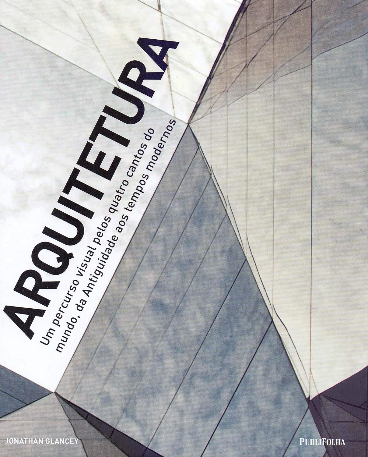 Arquitetura. Um Percurso Visual Pelos Quatro Cantos do Mundo