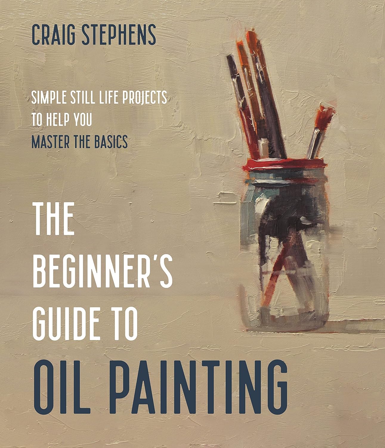 ler totalmente The Beginner’s Guide to Oil Painting: Simple Still Life Projects to Help You Master the Basics (English Edition)