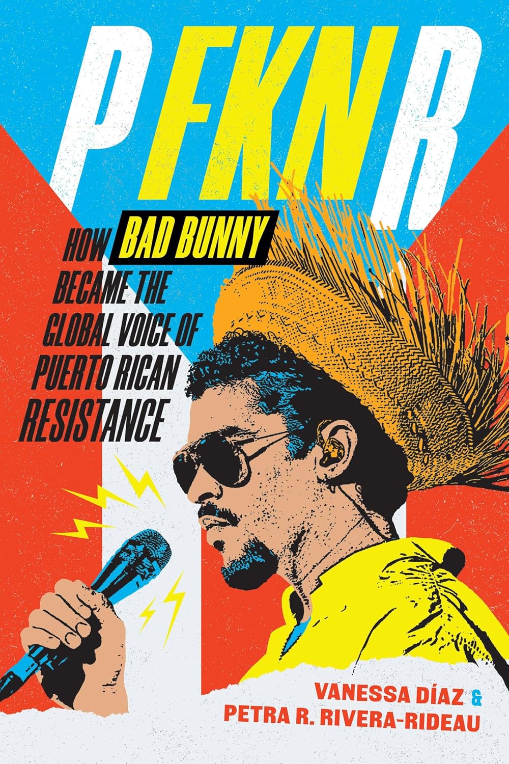 P FKN R: How Bad Bunny Became the Global Voice of Puerto Rican Resistance (English Edition)