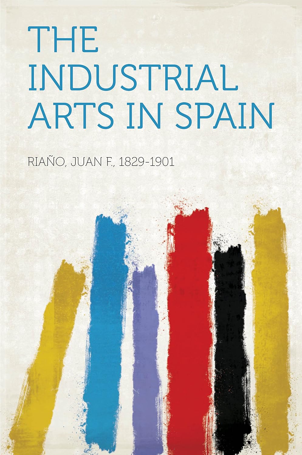 ler totalmente The Industrial Arts in Spain (English Edition)