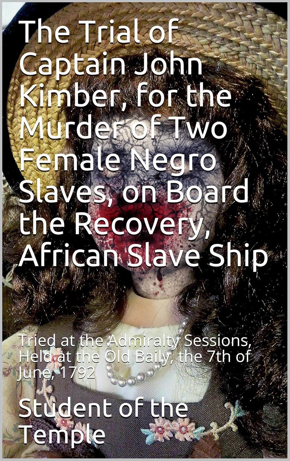 The Trial of Captain John Kimber, for the Murder of Two Female Negro Slaves, on Board the Recovery, African Slave Ship: / Tried at the Admiralty Sessions,... / the 7th of June, 1792 (English Edition) baixar livro de graça