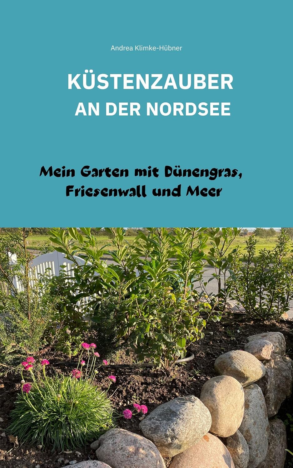 KÜSTENZAUBER AN DER NORDSEE: MEIN GARTEN MIT DÜNENGRAS, FRIESENWALL UND MEER (German Edition) baixar livro de graça