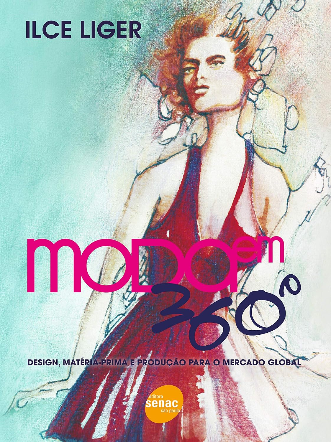 Moda em 360 graus: Design, Matéria-prima e Produção Para o Mercado Global baixar o livro de graça