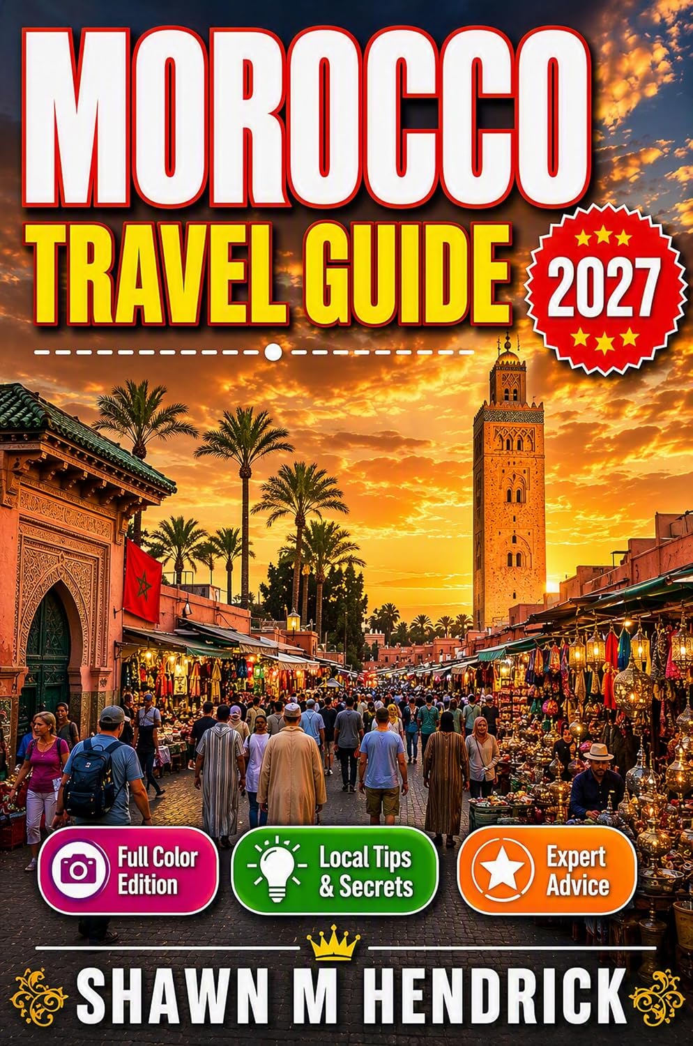 capítulo por capítulo baixar M O R O C C O T R A V E L G U I D E 2 0 2 7: The Complete Travel Companion to Morocco’s Imperial Cities, the Sahara Desert, the Atlas Mountains, the Atlantic... and the Living Culture (English Edition)