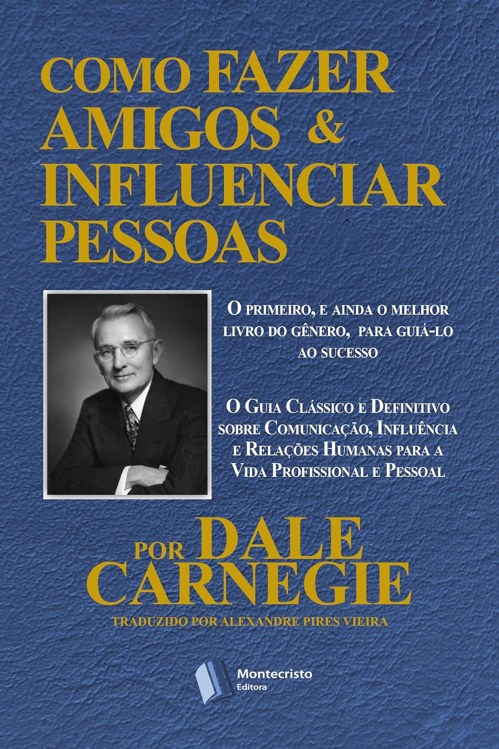 Como Fazer Amigos e Influenciar Pessoas: O primeiro, e ainda o melhor livro do gênero, para guiá-lo ao sucesso. baixar livro de graça