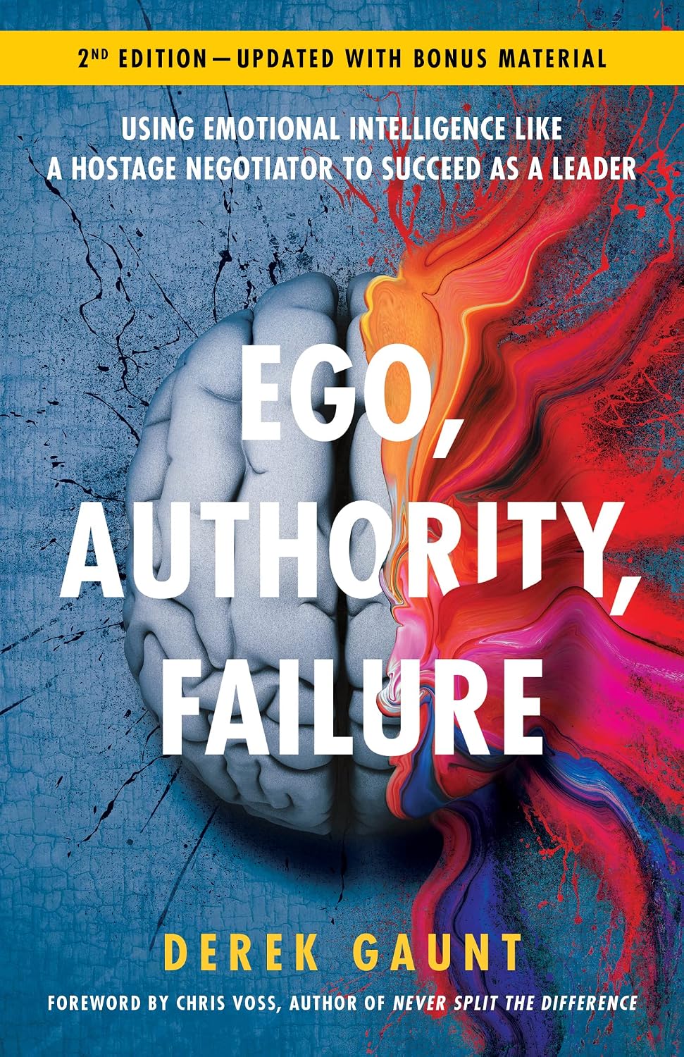 ler totalmente Ego, Authority, Failure: Using Emotional Intelligence like a Hostage Negotiator to Succeed as a Leader — 2nd Edition (English Edition)