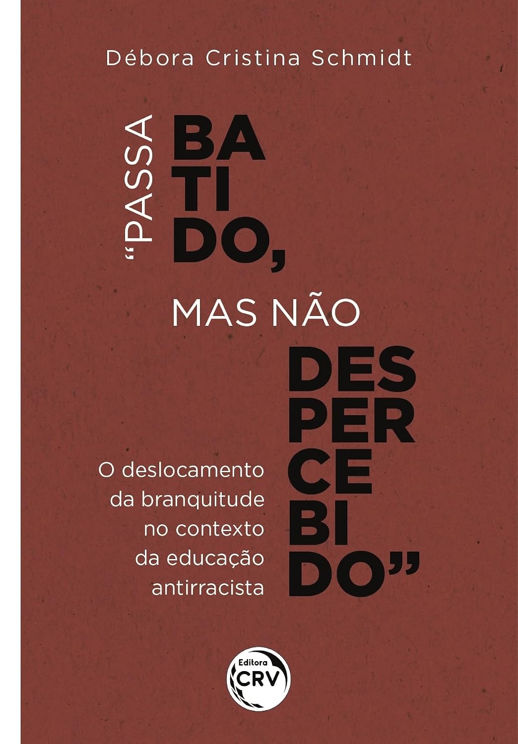 capítulo por capítulo baixar “PASSA BATIDO, MAS NÃO DESPERCEBIDO”: O deslocamento da branquitude no contexto da educação antirracista
