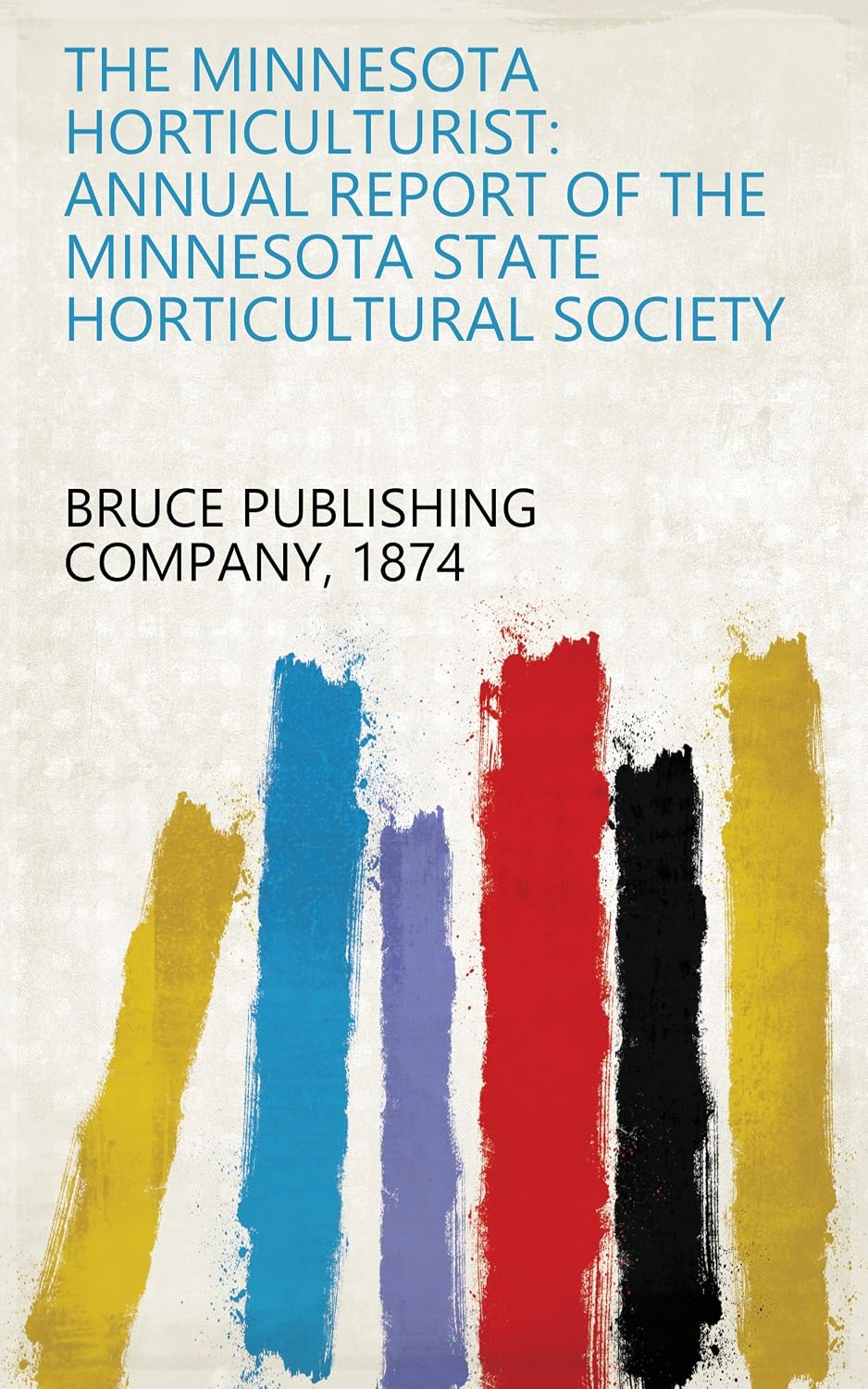 The Minnesota Horticulturist: Annual Report Of The Minnesota State Horticultural Society (English Edition) baixar o livro de graça