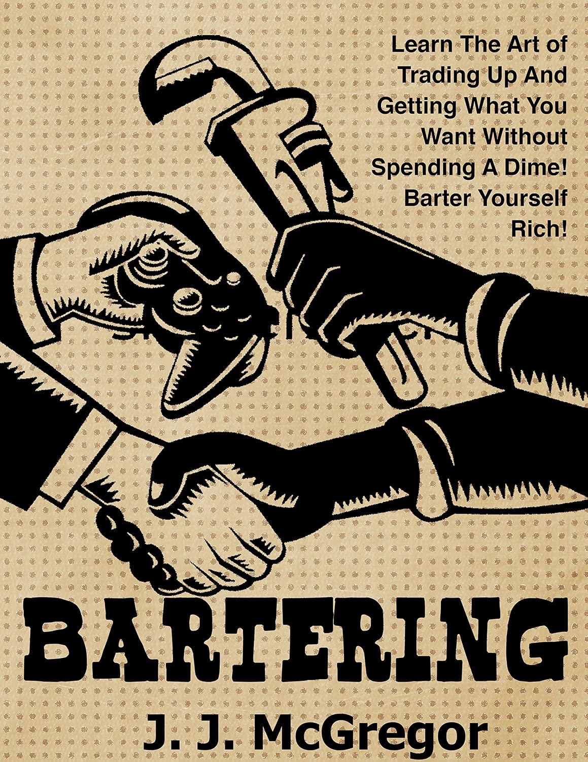 Bartering: Learn The Art of Trading Up And Getting What You Want Without Spending A Dime. Barter Yourself Rich. (English Edition) baixar livro de graça