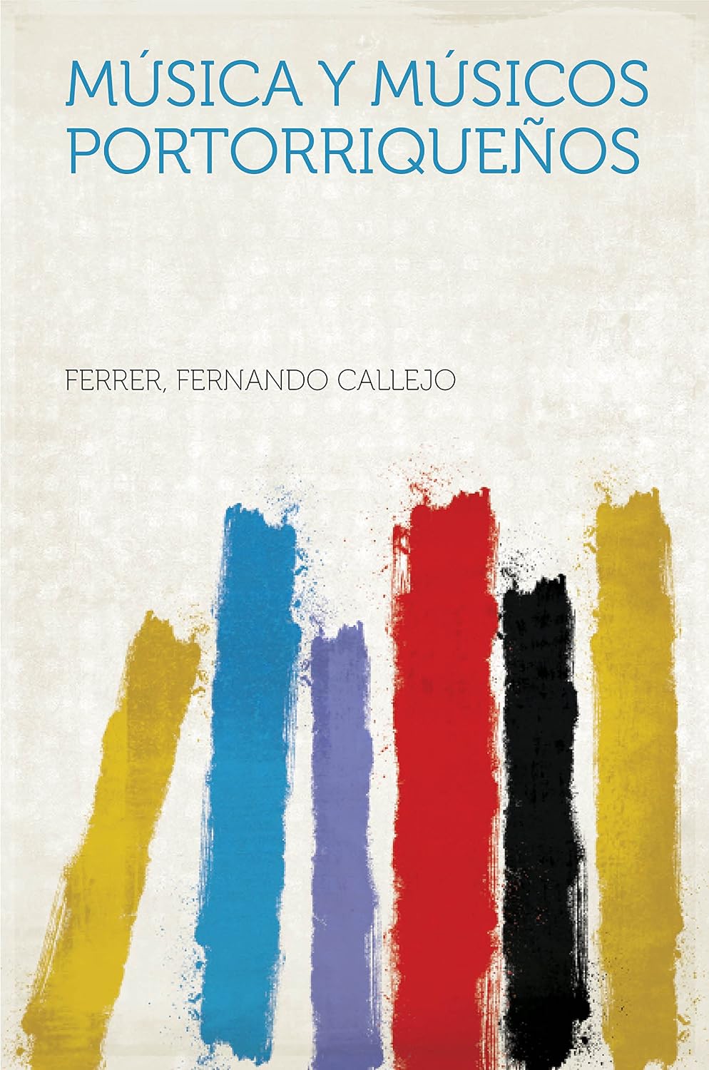 Música Y Músicos Portorriqueños (Spanish Edition)