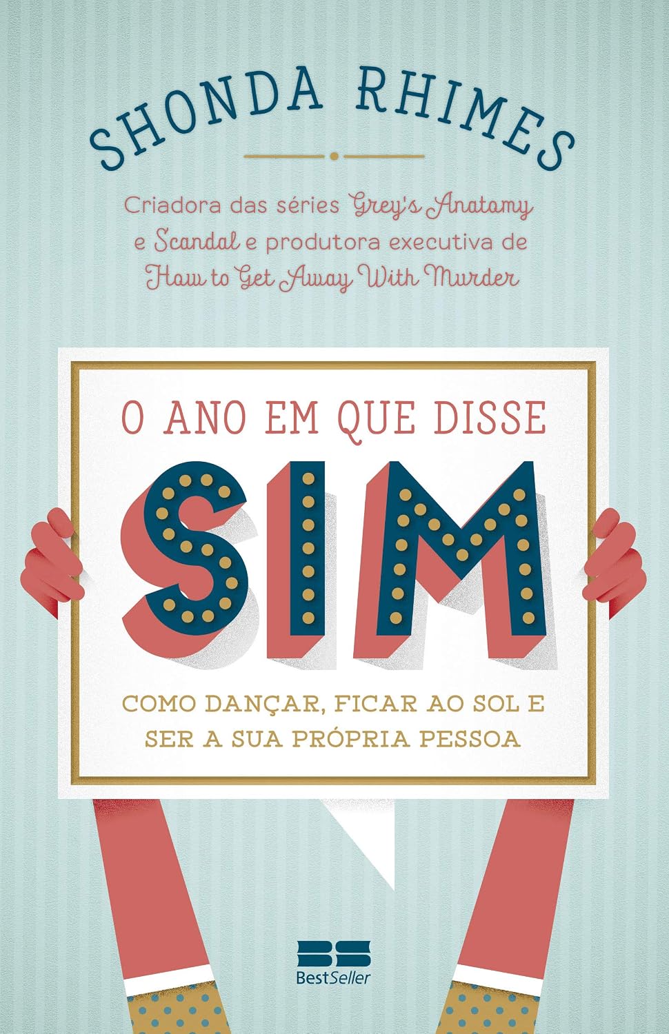 O ano em que disse sim: Como dançar, ficar ao sol e ser a sua própria pessoa
