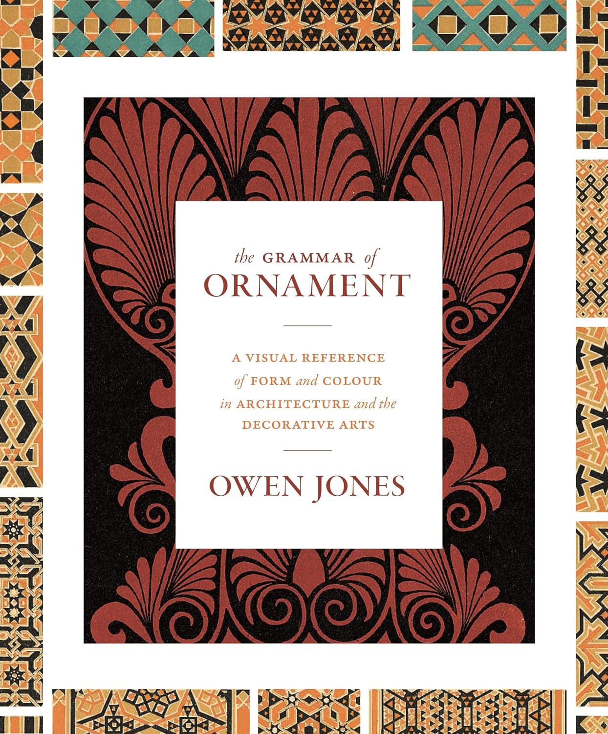 The Grammar of Ornament: A Visual Reference of Form and Colour in Architecture and the Decorative Arts - The Complete and Unabridged Full-Color Edition baixar o livro de graça
