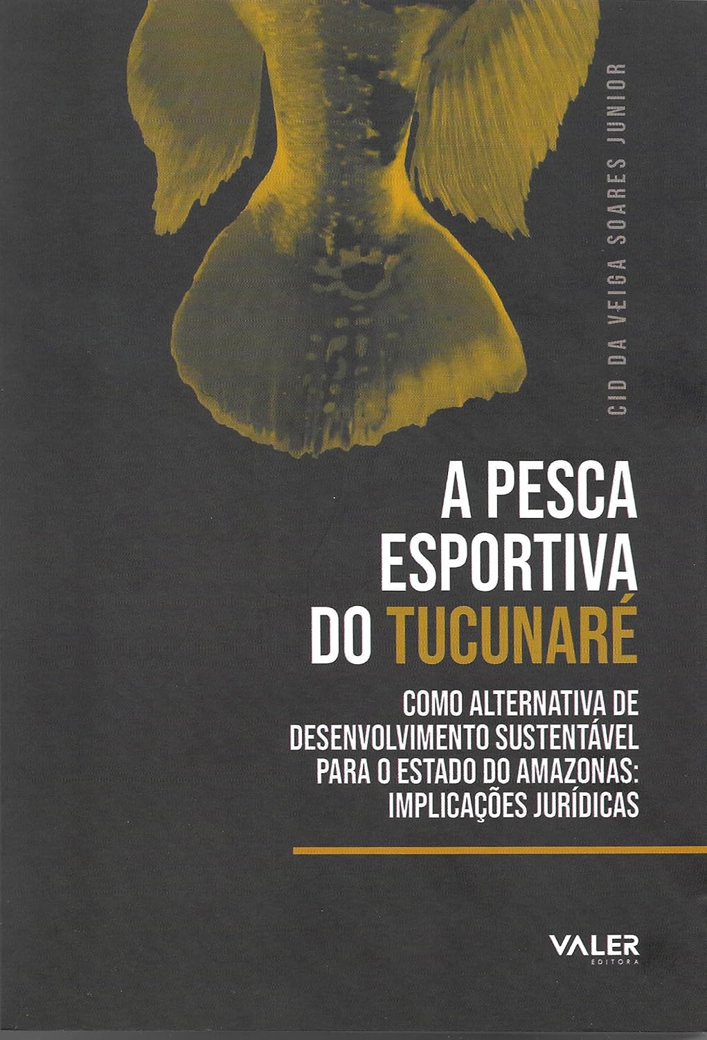 A pesca esportiva do Tucunaré: como alternativa de desenvolvimento sustentável para o Estado do Amazonas: implicações Jurídicas baixar o livro de graça