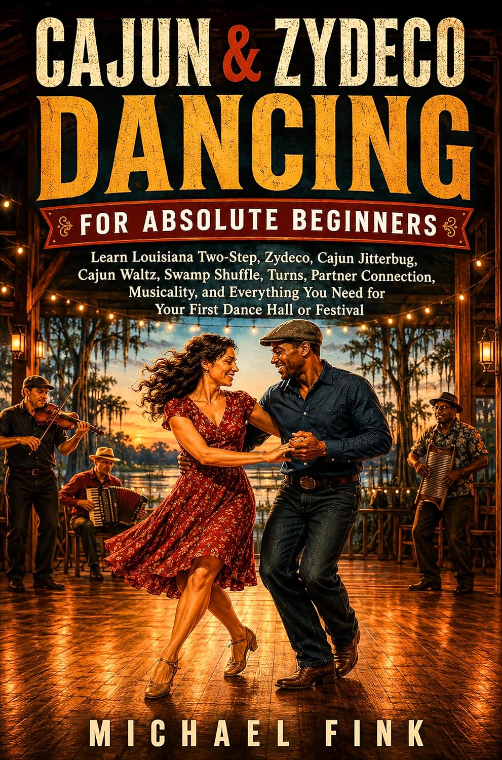 ler totalmente Cajun & Zydeco Dancing for Absolute Beginners: Learn Louisiana Two-Step, Zydeco, Cajun Jitterbug, Cajun Waltz, Swamp Shuffle, Turns, Connection, Musicality,... BEGINNER SERIES Book 9) (English Edition)