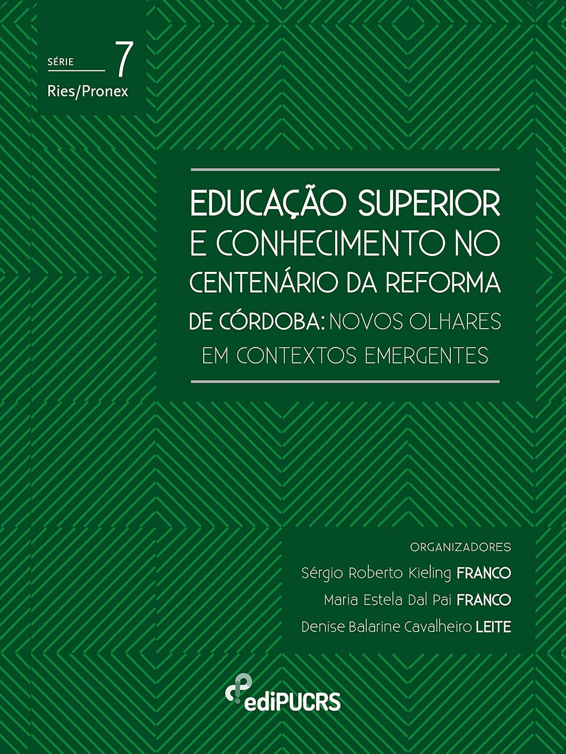 Educação superior e conhecimento no centenário da reforma de Córdoba (Ries/Pronex Livro 7) baixar o livro de graça