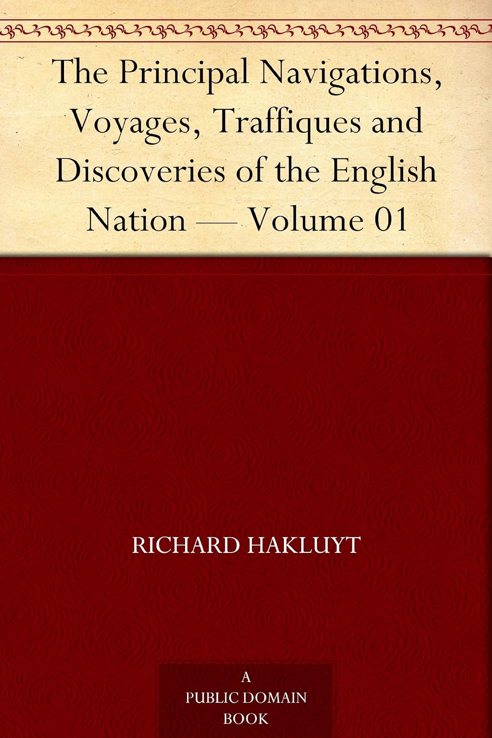 The Principal Navigations, Voyages, Traffiques and Discoveries of the English Nation — Volume 01 (English Edition) baixar livro de graça