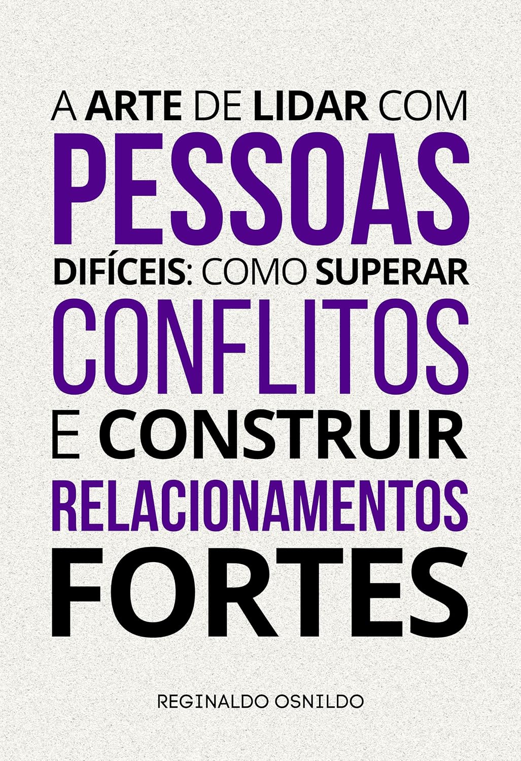 ler totalmente A arte de lidar com pessoas difíceis: como superar conflitos e construir relacionamentos fortes